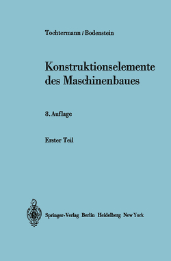 Konstruktionselemente des Maschinenbaues von Bodenstein,  F., Tochtermann,  W.