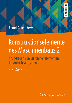 Konstruktionselemente des Maschinenbaus 2 von Albers,  Albert, Deters,  Ludger, Feldhusen,  Jörg, Leidich,  Erhard, Linke,  Heinz, Poll,  Gerhard, Sauer,  Bernd, Wallaschek,  Jörg