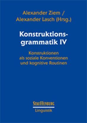 Konstruktionsgrammatik IV von Lasch,  Alexander, Ziem,  Alexander