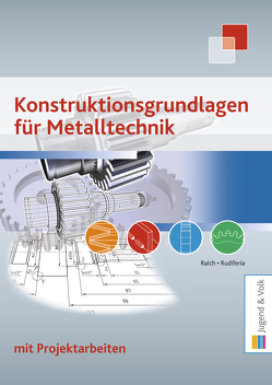 Konstruktionsgrundlagen für Metalltechnik von Raich,  Kurt, Rudiferia,  Josef