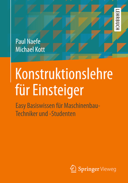 Konstruktionslehre für Einsteiger von Kott,  Michael, Naefe,  Paul