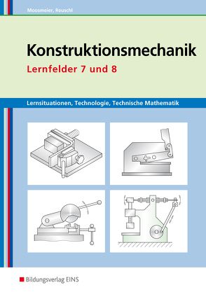 Konstruktionsmechanik: Technologie, Technische Mathematik von Moosmeier,  Gertraud, Reuschl,  Werner