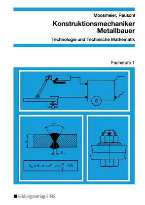 Konstruktionsmechaniker/Metallbauer – Technologie und Technische Mathematik von Moosmeier,  Hermann, Reuschl,  Werner