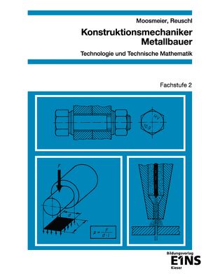 Konstruktionsmechaniker/Metallbauer – Technologie und Technische Mathematik von Moosmeier,  Hermann, Reuschl,  Werner