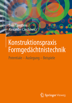 Konstruktionspraxis Formgedächtnistechnik von Czechowicz,  Alexander, Langbein,  Sven