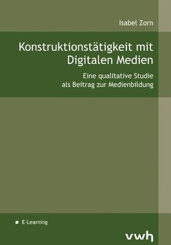 Konstruktionstätigkeit mit Digitalen Medien von Zorn,  Isabel