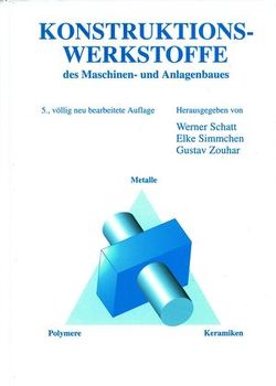 Konstruktionswerkstoffe des Maschinen- und Anlagenbaues von Schatt,  Werner, Simmchen,  Elke, Zouhar,  Gustav