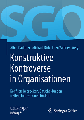 Konstruktive Kontroverse in Organisationen von Dick,  Michael, Vollmer,  Albert, Wehner,  Theo