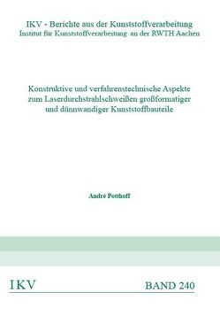 Konstruktive und verfahrenstechnische Aspekte zum Laserdurchstrahlschweißen großformatiger und dünnwandiger Kunststoffbauteile von Potthoff,  André