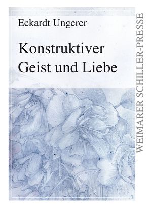 Konstruktiver Geist und Liebe von Ungerer,  Eckardt