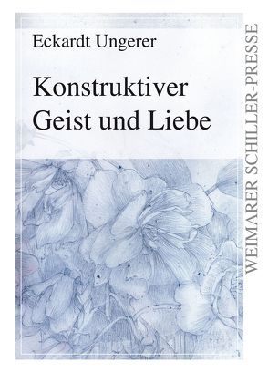 Konstruktiver Geist und Liebe von Ungerer,  Eckardt