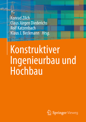 Konstruktiver Ingenieurbau und Hochbau von Beckmann,  Klaus J., Diederichs,  Claus Jürgen, Katzenbach,  Rolf, Zilch,  Konrad