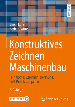 Konstruktives Zeichnen Maschinenbau von Kurz,  Ulrich, Wittel,  Herbert