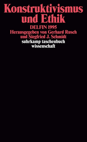 Konstruktivismus und Ethik von Rusch,  Gebhard, Schmidt,  Siegfried J.