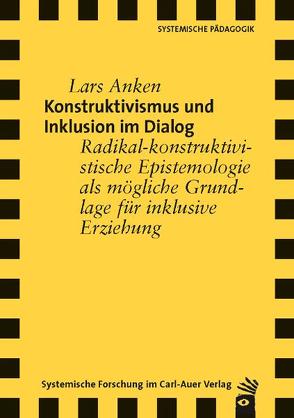 Konstruktivismus und Inklusion im Dialog von Anken,  Lars