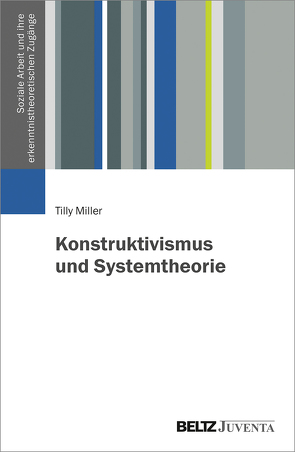 Konstruktivismus und Systemtheorie von Miller,  Tilly