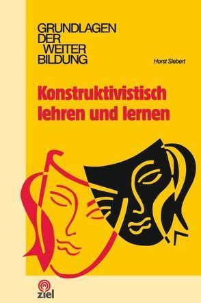 Konstruktivistisch lehren und lernen von Siebert,  Horst