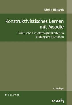 Konstruktivistisches Lernen mit Moodle von Höbarth,  Ulrike