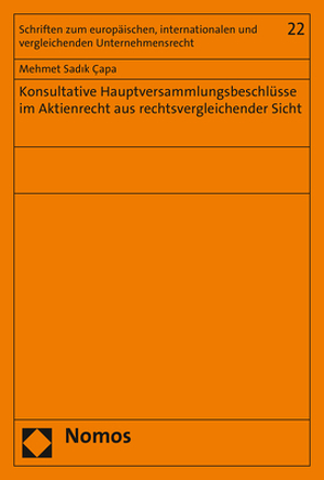 Konsultative Hauptversammlungsbeschlüsse im Aktienrecht aus rechtsvergleichender Sicht von Sadik Çapa,  Mehmet