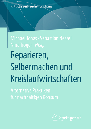 Reparieren, Selbermachen und Kreislaufwirtschaften von Jonas,  Michael, Nessel,  Sebastian, Tröger,  Nina