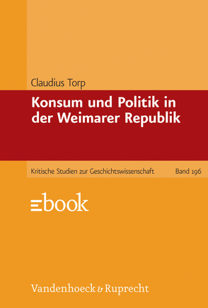 Konsum und Politik in der Weimarer Republik von Torp,  Claudius