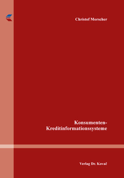 Konsumenten-Kreditinformationssysteme von Morscher,  Christof