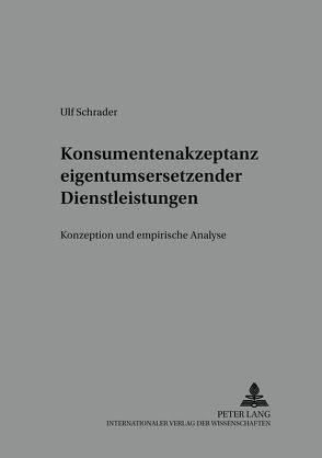 Konsumentenakzeptanz eigentumsersetzender Dienstleistungen von Schrader,  Ulf