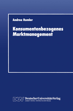 Konsumentenbezogenes Marktmanagement von Rumler,  Andrea