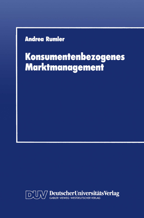 Konsumentenbezogenes Marktmanagement von Rumler,  Andrea