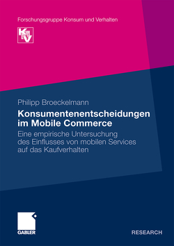 Konsumentenentscheidungen im Mobile Commerce von Broeckelmann,  Philipp