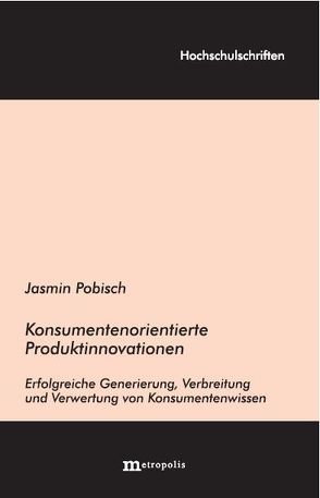 Konsumentenorientierte Produktinnovationen von Pobisch,  Jasmin