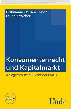 Konsumentenrecht und Kapitalmarkt von Gelbmann,  Beate, Klauser,  Alexander, Kolba,  Peter, Leupold,  Petra, Weber,  Lukas A.