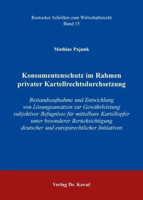 Konsumentenschutz im Rahmen privater Kartellrechtsdurchsetzung von Pajunk,  Mathias