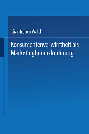 Konsumentenverwirrtheit als Marketingherausforderung von Walsh,  Gianfranco