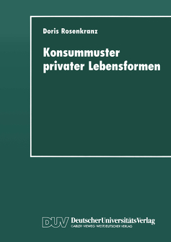 Konsummuster privater Lebensformen von Rosenkranz,  Doris