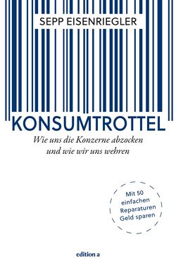 Konsumtrottel von Eisenriegler,  Sepp