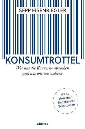 Konsumtrottel von Eisenriegler,  Sepp