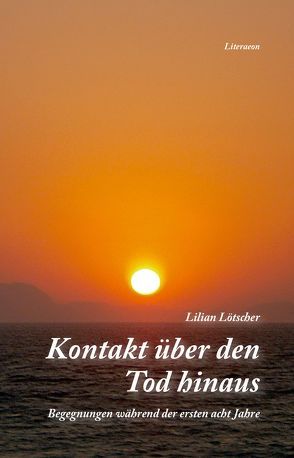 Kontakt über den Tod hinaus von Lötscher,  Lilian