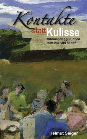 Kontakte statt Kulisse von Saiger,  Helmut