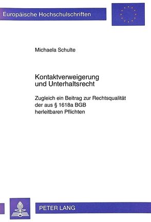 Kontaktverweigerung und Unterhaltsrecht von Schulte,  Michaela