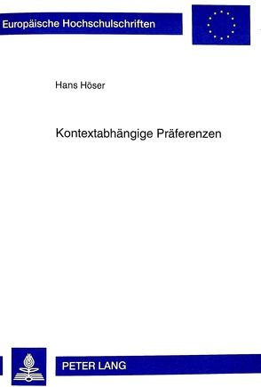 Kontextabhängige Präferenzen von Höser,  Hans