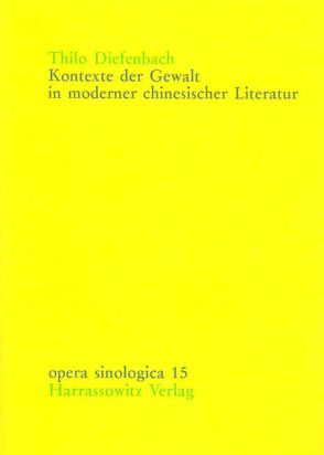 Kontexte der Gewalt in moderner chinesischer Literatur von Diefenbach,  Thilo