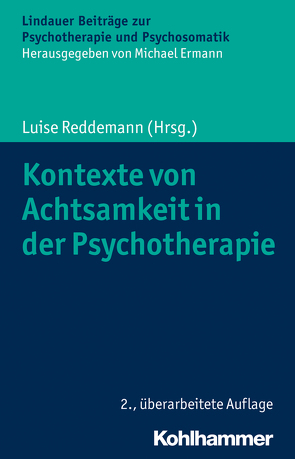 Kontexte von Achtsamkeit in der Psychotherapie von Ermann,  Michael, Reddemann,  Luise, Renn,  Klaus, Roediger,  Eckhard, Schwarz,  Clarissa, Wetzel,  Sylvia