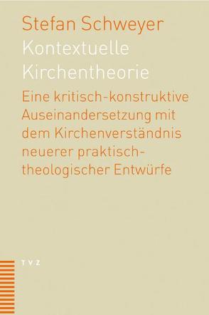 Kontextuelle Kirchentheorie von Schweyer,  Stefan