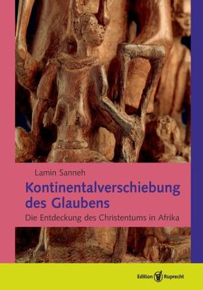 Kontinentalverschiebung des Glaubens von Kubik,  Christine, Sanneh,  Lamin