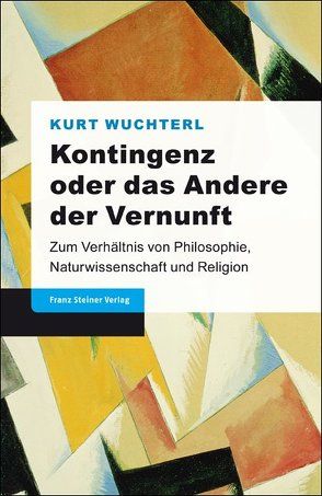 Kontingenz oder das Andere der Vernunft von Wuchterl,  Kurt