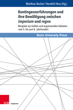 Kontingenzerfahrungen und ihre Bewältigung zwischen imperium und regna von Becher,  Matthias, Berndt,  Guido M, Egetenmeyr,  Veronika, Esders,  Stefan, Hartmann,  Florian, Hess,  Hendrik, Lijdsman,  Daan, Sarti,  Laury, Stadermann,  Christian, Strothmann,  Jürgen, van Waarden,  Joop, Vössing,  Konrad, Zingg,  Roland