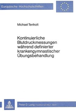 Kontinuierliche Blutdruckmessungen während definierter krankengymnastischer Übungsbehandlung von Tenholt,  Michael