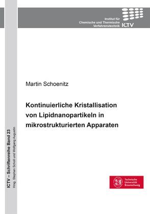 Kontinuierliche Kristallisation von Lipidnanopartikeln in mikrostrukturierten Apparaten von Schoenitz,  Martin