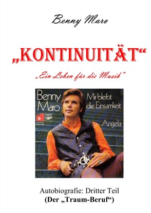 KONTINUITÄT „Ein Leben für die Musik“ / KONTINUITÄT „Ein Leben für die Musik“ (dritter Teil) von Maro,  Benny